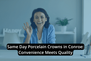 A woman sits at a desk smiling and making an 'OK' gesture, with text promoting Same Day Porcelain Crowns in Conroe: "Convenience Meets Quality.
