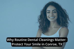 Smiling woman with curly hair stands with arms crossed, beside text encouraging Dental cleanings in Conroe TX to protect your smile and maintain excellent oral health.